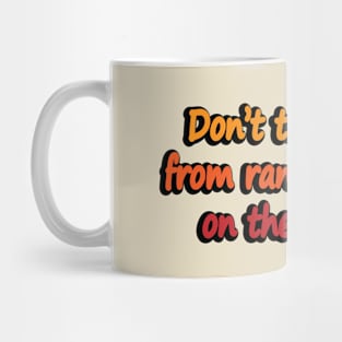 Don’t take advice from random people on the internet Mug